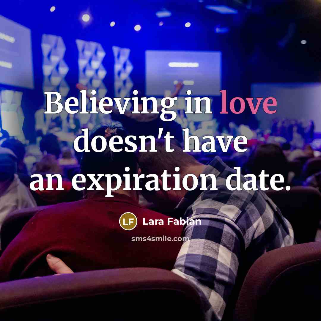 “Believing in love doesn't have an expiration date.…” quote by Lara Fabian