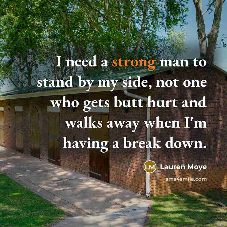 “I need a strong man to stand by my side,…” quote by Lauren Moye