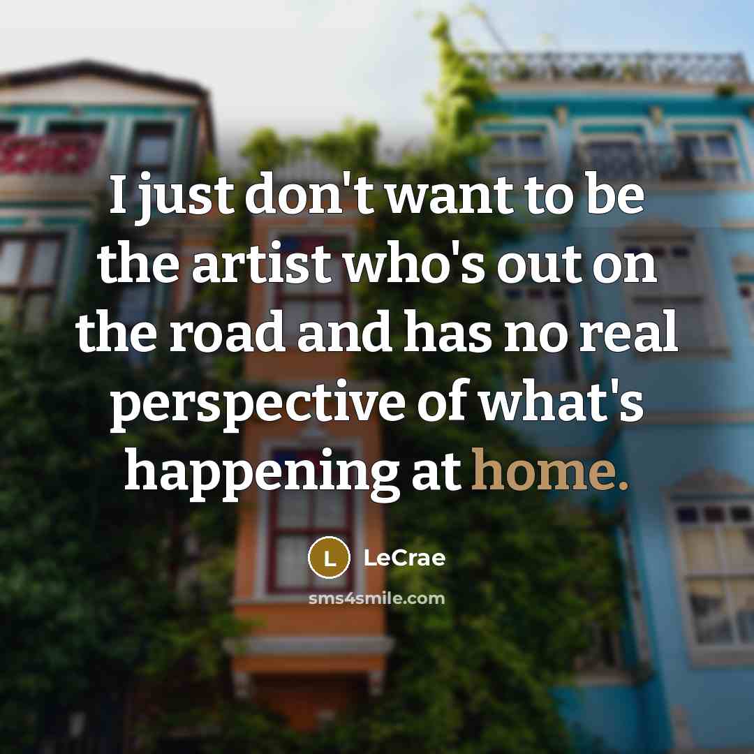 “I just don't want to be the artist who's out…” quote by Lecrae