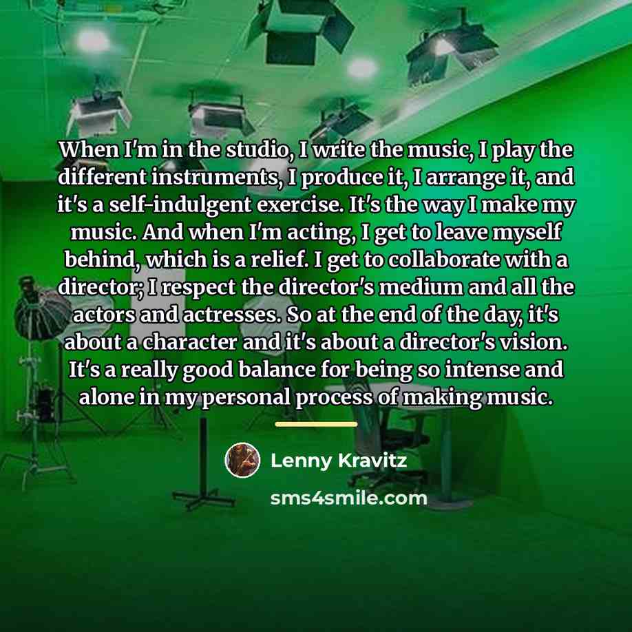 “When I'm in the studio, I write the music, I…” quote by Lenny Kravitz