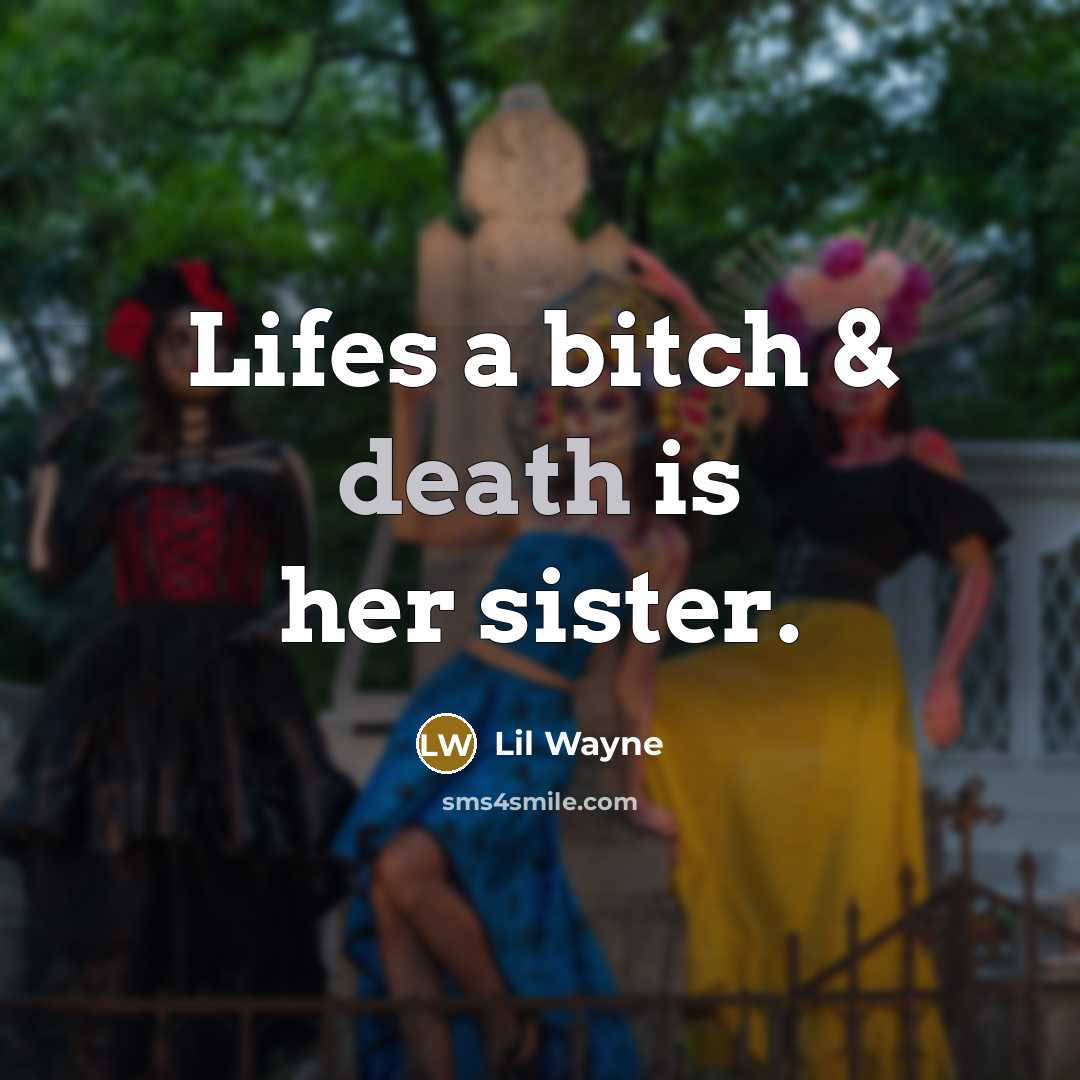 “Lifes a bitch & death is her sister.…” quote by Lil Wayne