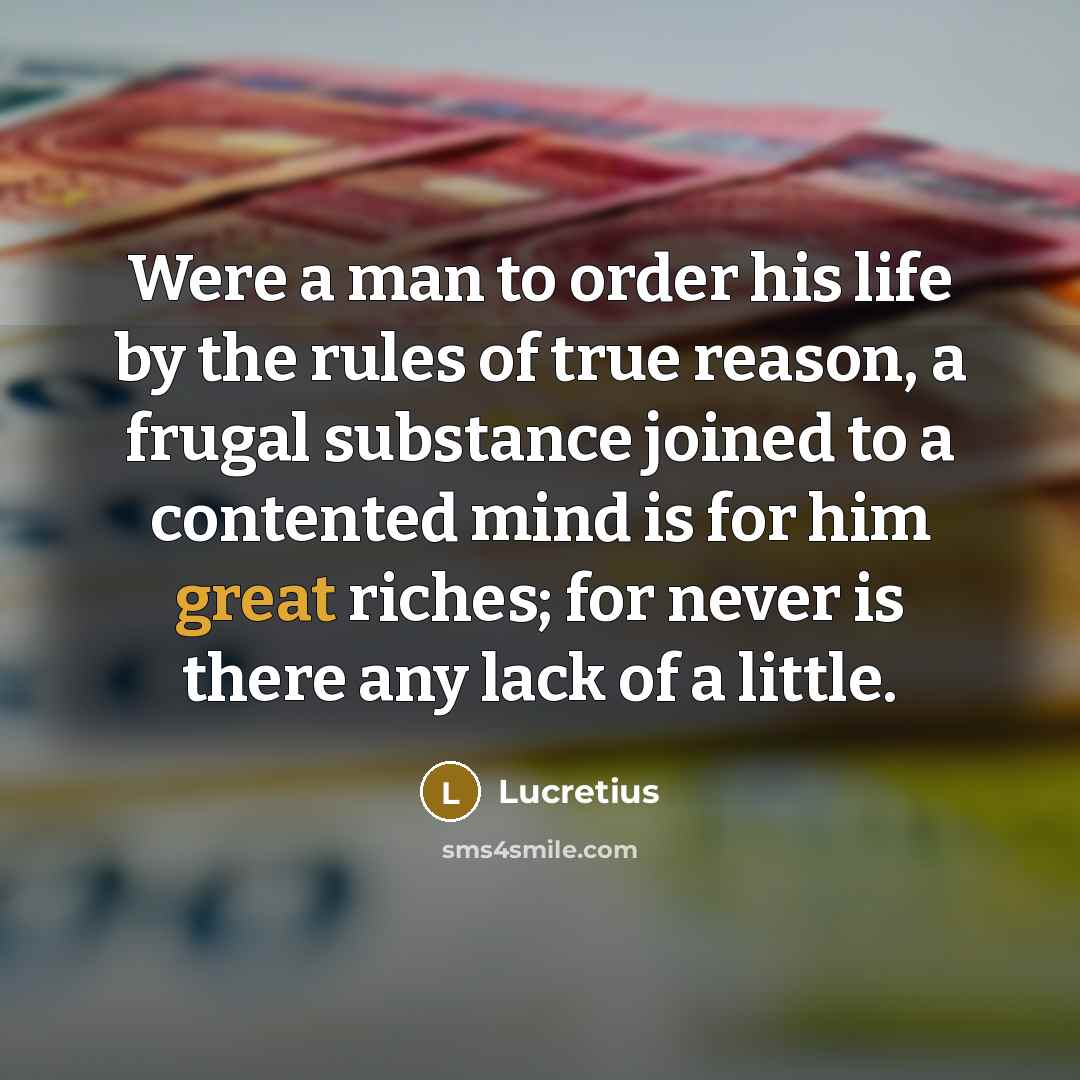 “Were a man to order his life by the rules…” quote by Lucretius