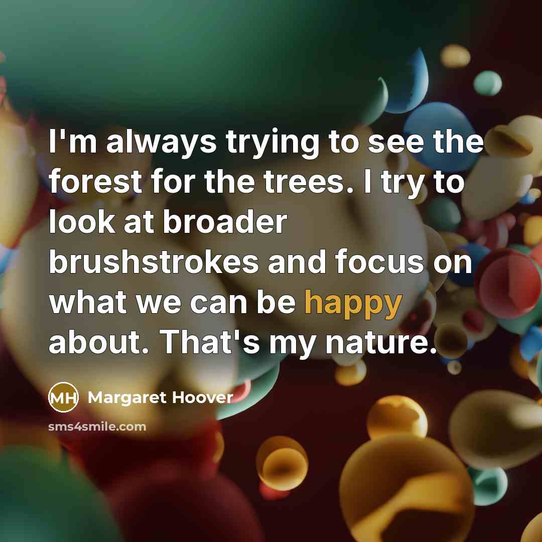 “I'm always trying to see the forest for the trees.…” quote by Margaret Hoover