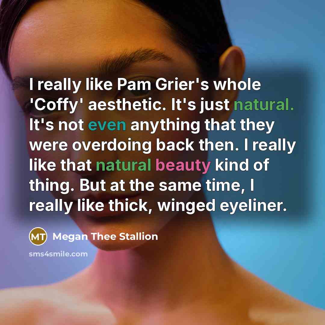 “I really like Pam Grier's whole 'Coffy' aesthetic. It's just…” quote by Megan Thee Stallion