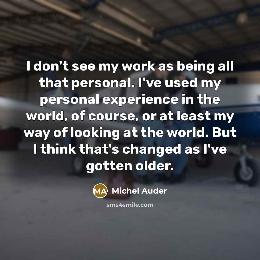 “I don't see my work as being all that personal.…” quote by Michel Auder
