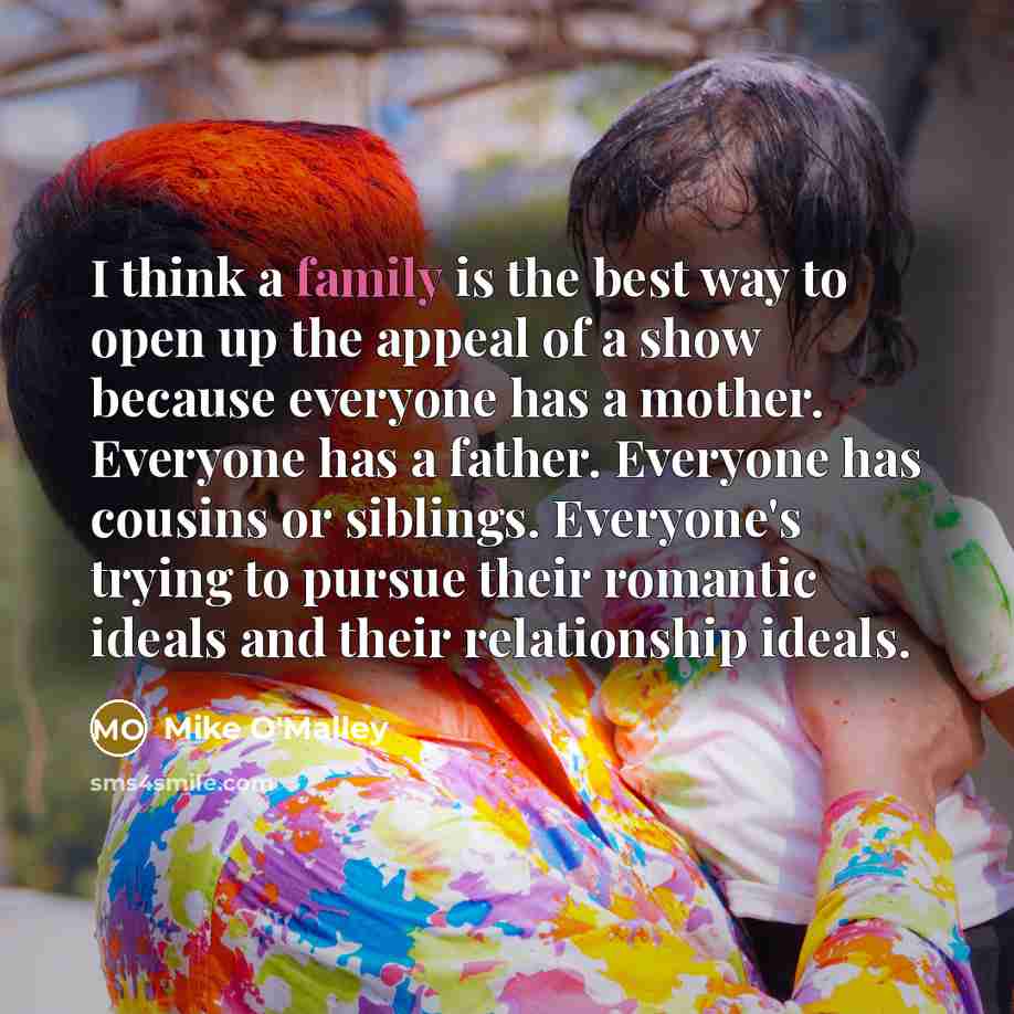 “I think a family is the best way to open…” quote by Mike O'Malley