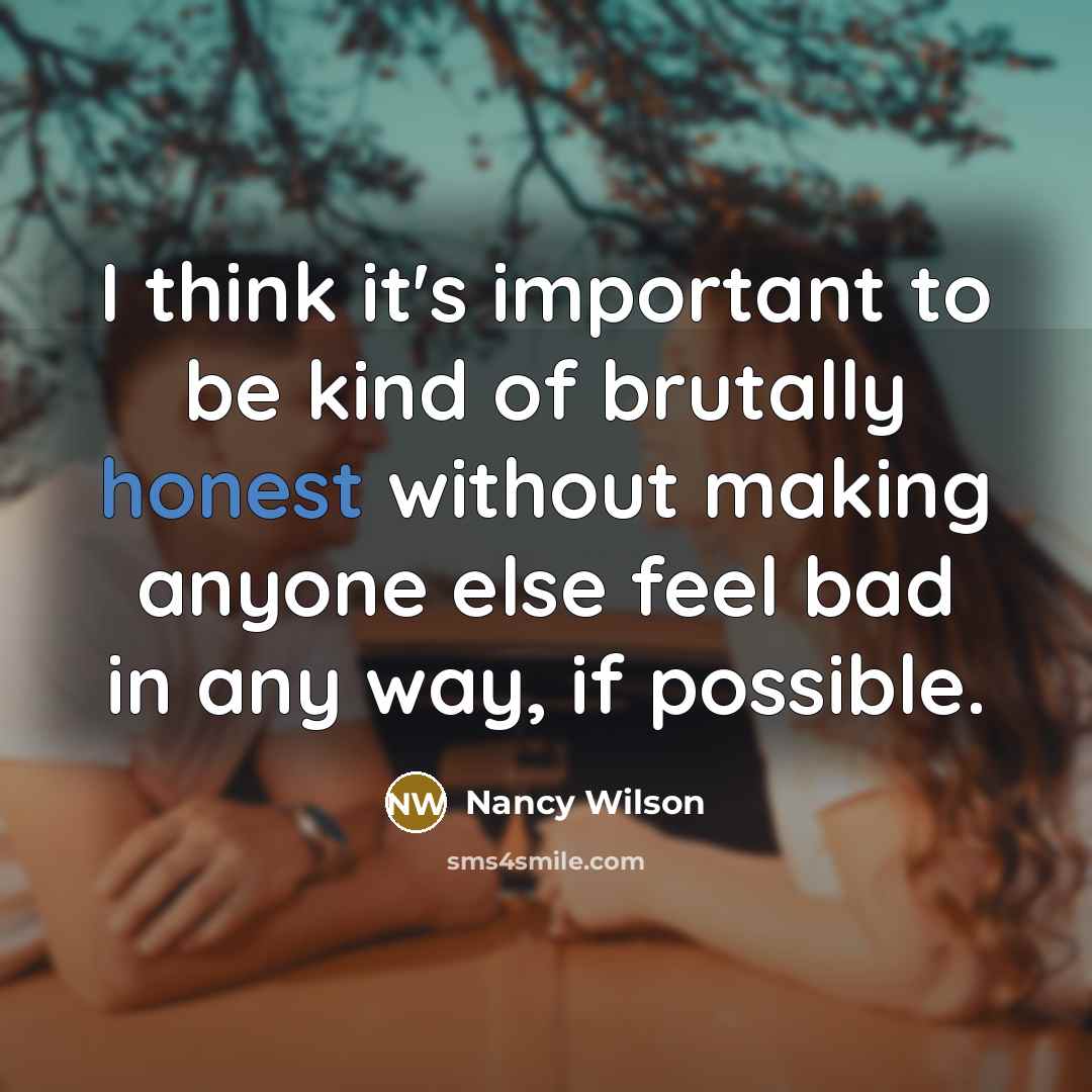 “I think it's important to be kind of brutally honest…” quote by Nancy Wilson