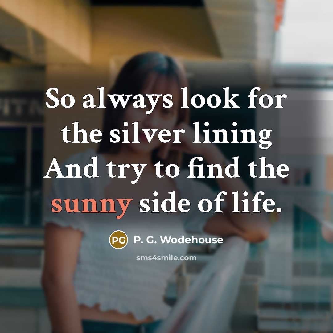 “So always look for the silver lining And try to…” quote by P. G. Wodehouse