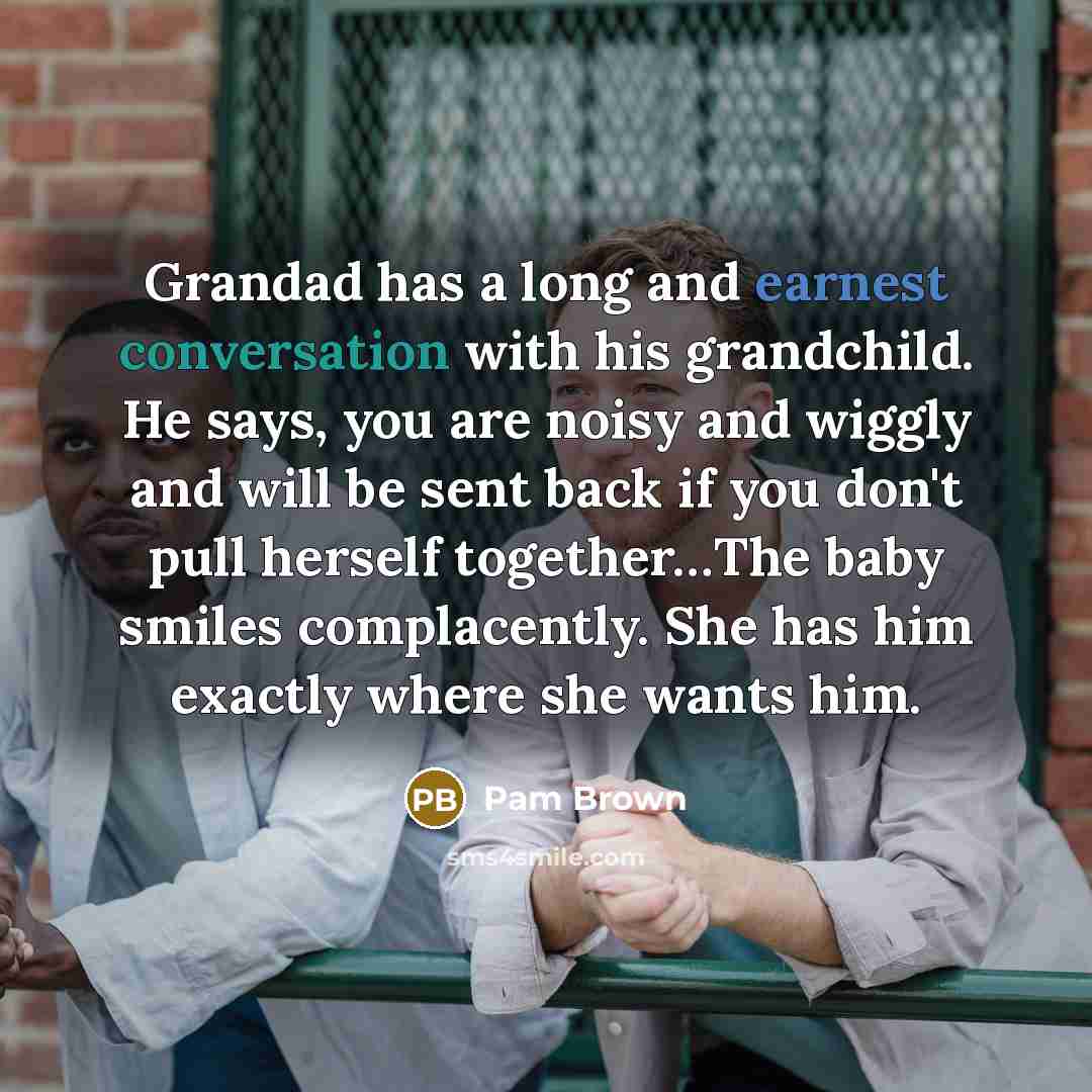 “Grandad has a long and earnest conversation with his grandchild.…” quote by Pam Brown