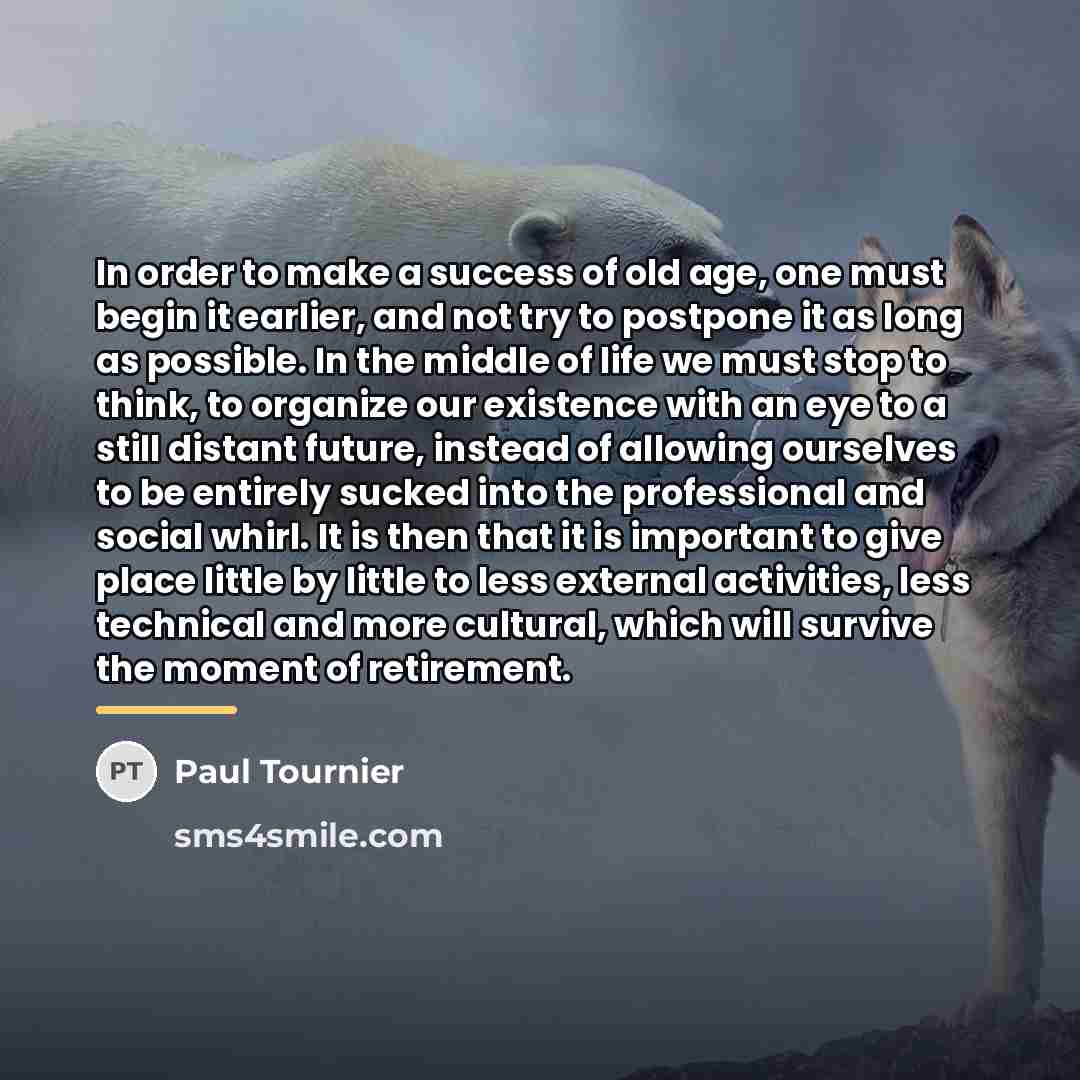 “In order to make a success of old age, one…” quote by Paul Tournier