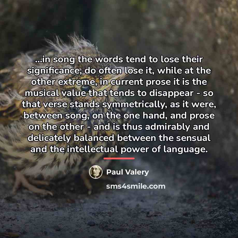 “...in song the words tend to lose their significance, do…” quote by Paul Valery