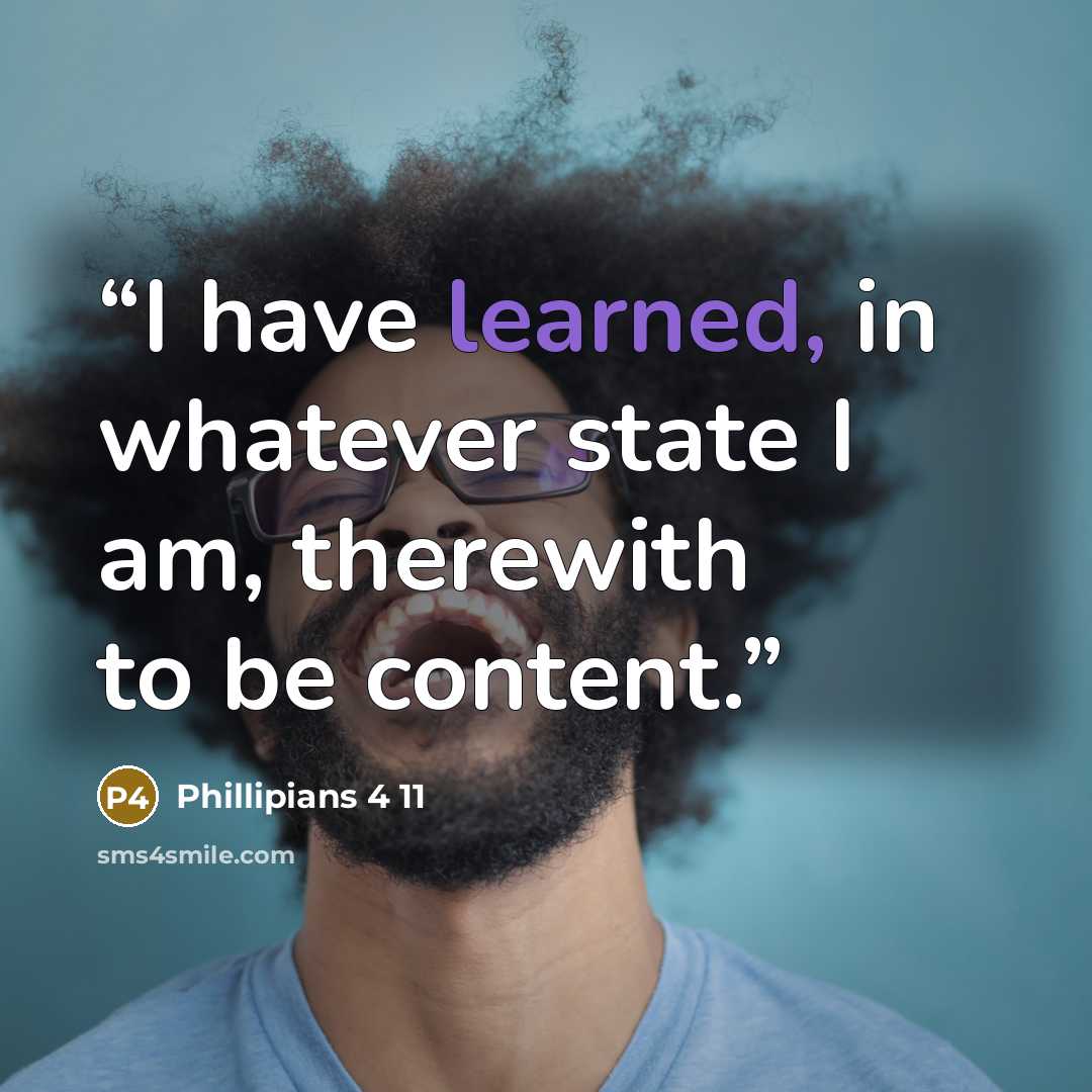 “I have learned, in whatever state I am, therewith to be content.” quote by Phillipians 4 11