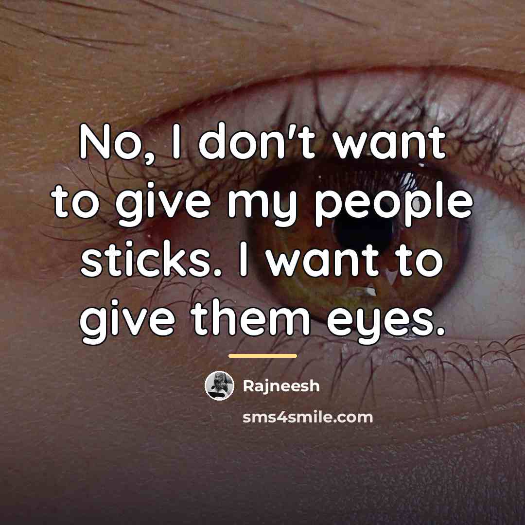 “No, I don't want to give my people sticks. I…” quote by Rajneesh
