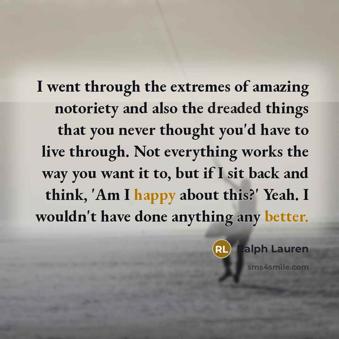 “I went through the extremes of amazing notoriety and also…” quote by Ralph Lauren