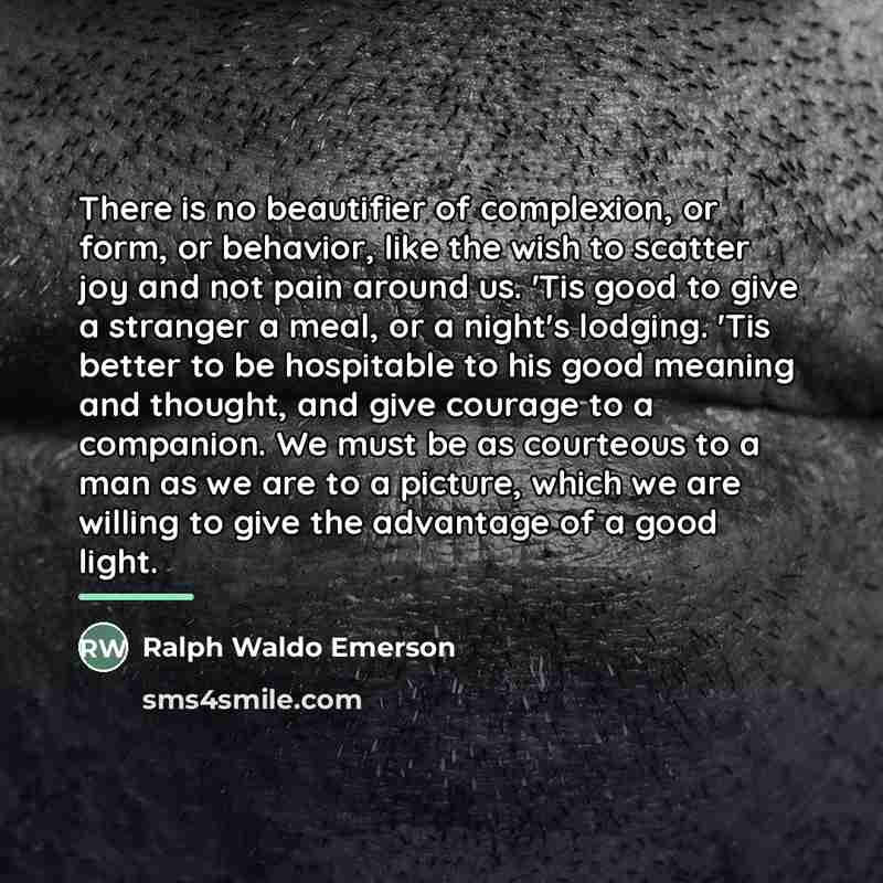 “There is no beautifier of complexion, or form, or behavior,…” quote by Ralph Waldo Emerson