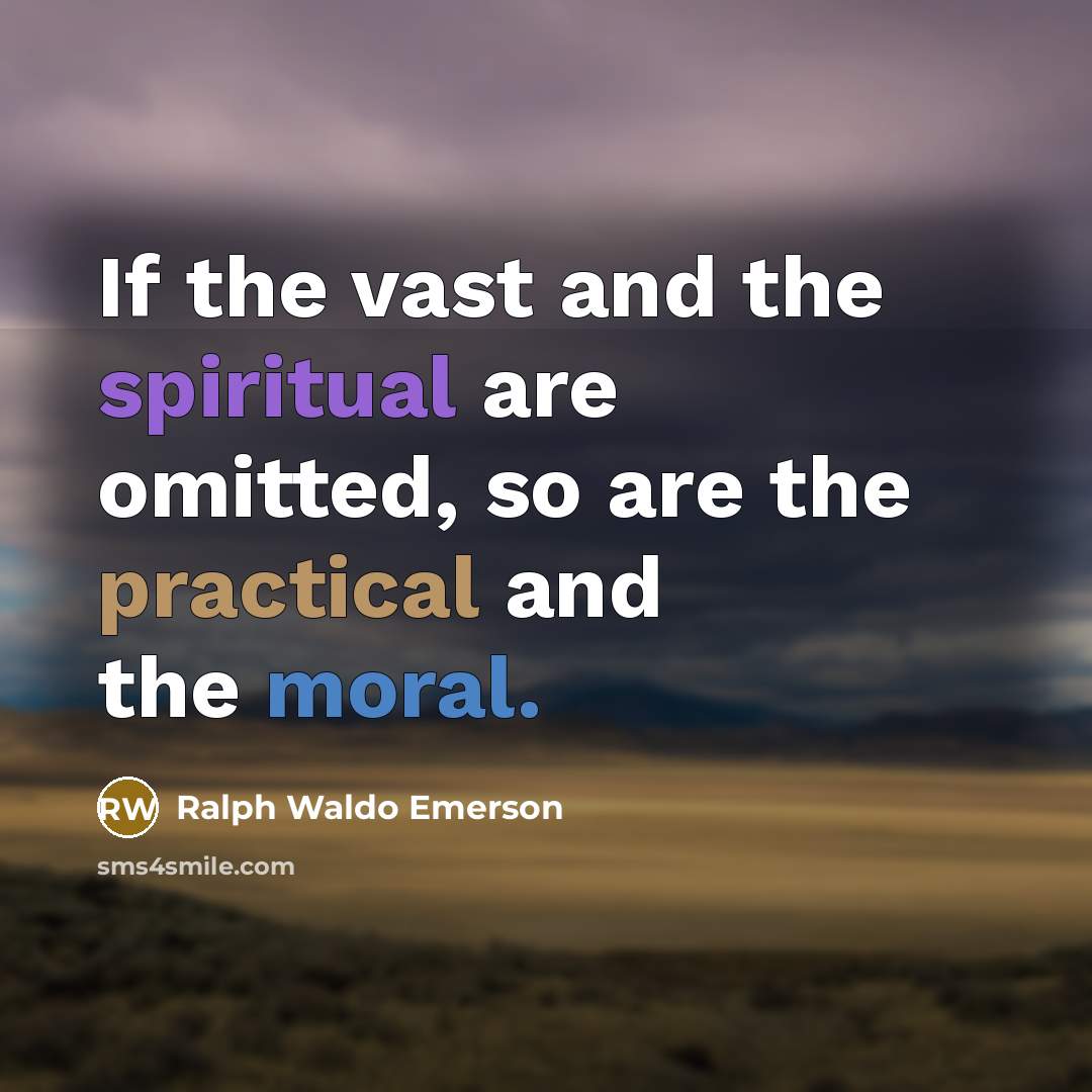 “If the vast and the spiritual are omitted, so are…” quote by Ralph Waldo Emerson