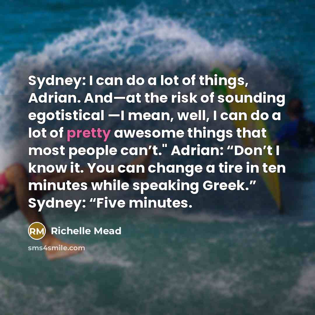 “Sydney: I can do a lot of things, Adrian. And—at…” quote by Richelle Mead
