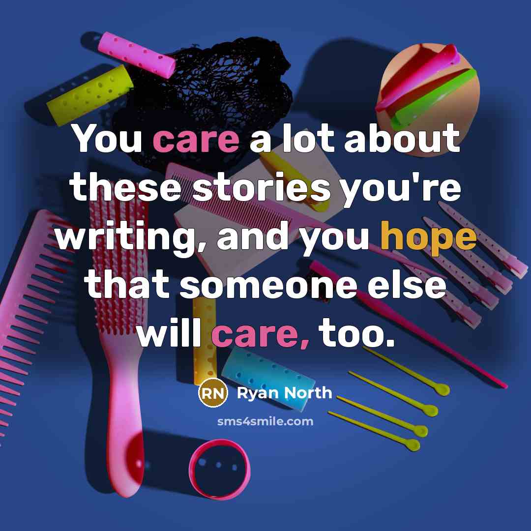 “You care a lot about these stories you're writing, and…” quote by Ryan North