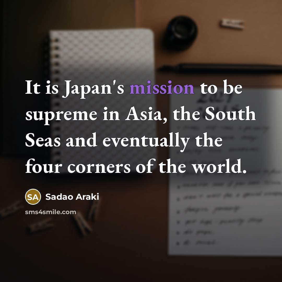 “It is Japan's mission to be supreme in Asia, the…” quote by Sadao Araki