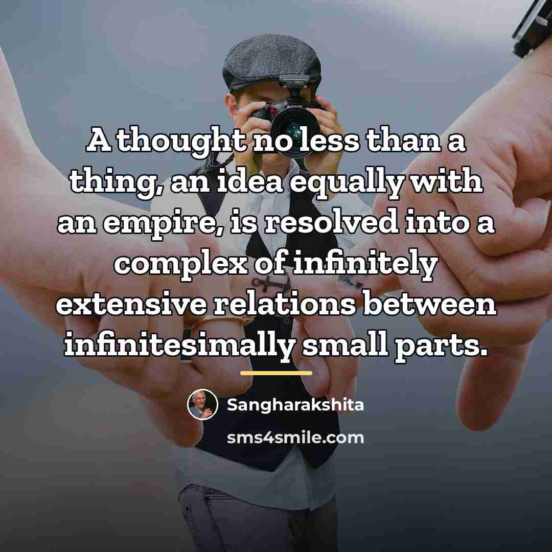 “A thought no less than a thing, an idea equally…” quote by Sangharakshita