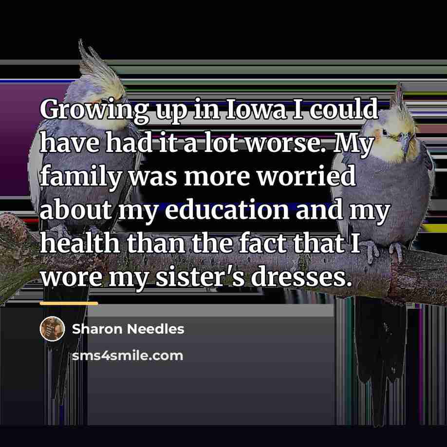 “Growing up in Iowa I could have had it a…” quote by Sharon Needles