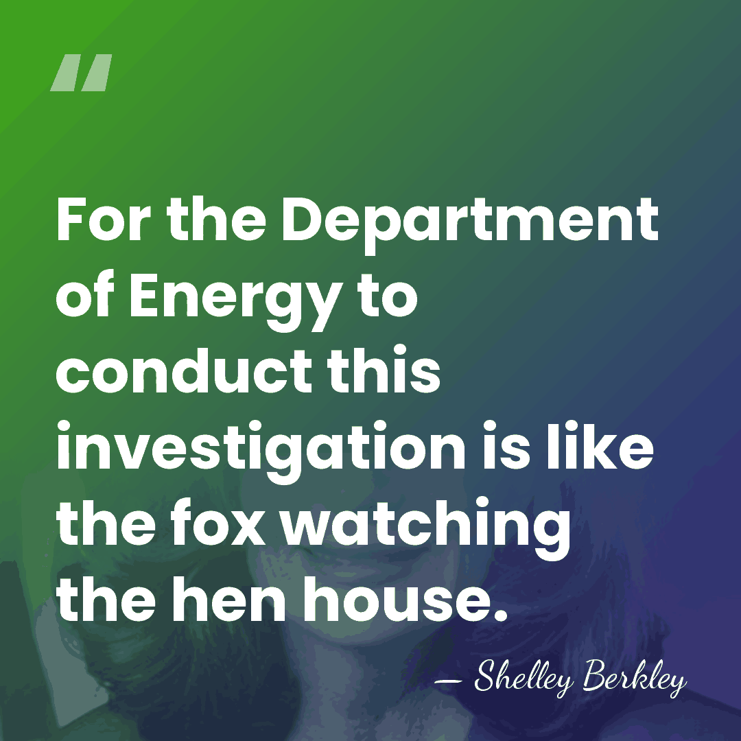 For the Department of Energy to conduct this investigation is like the&hellip; - Shelley Berkley