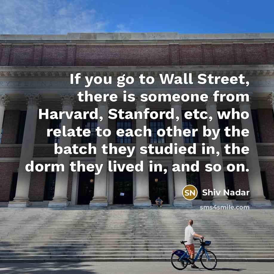 “If you go to Wall Street, there is someone from…” quote by Shiv Nadar