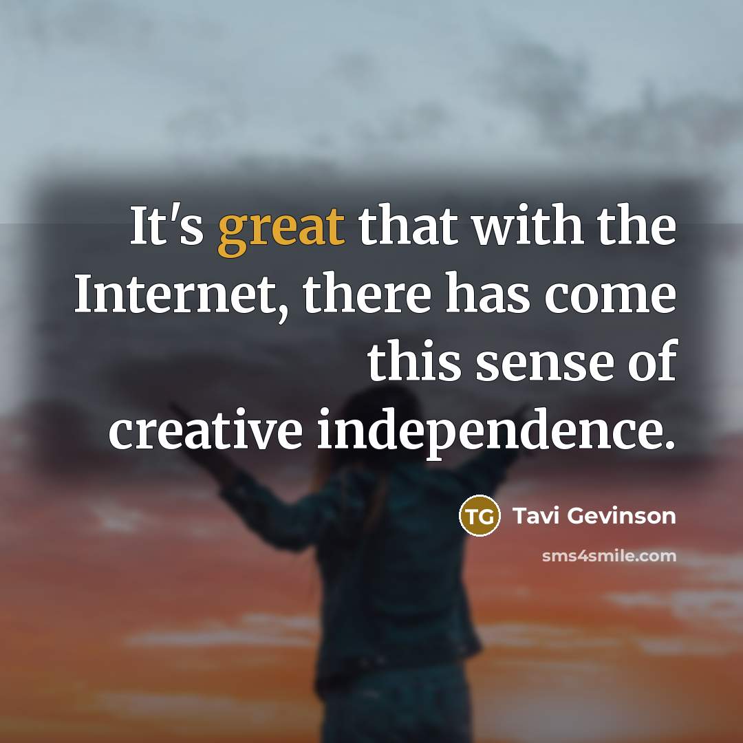 “It's great that with the Internet, there has come this…” quote by Tavi Gevinson