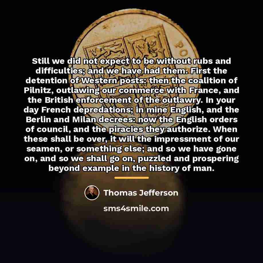 “Still we did not expect to be without rubs and…” quote by Thomas Jefferson