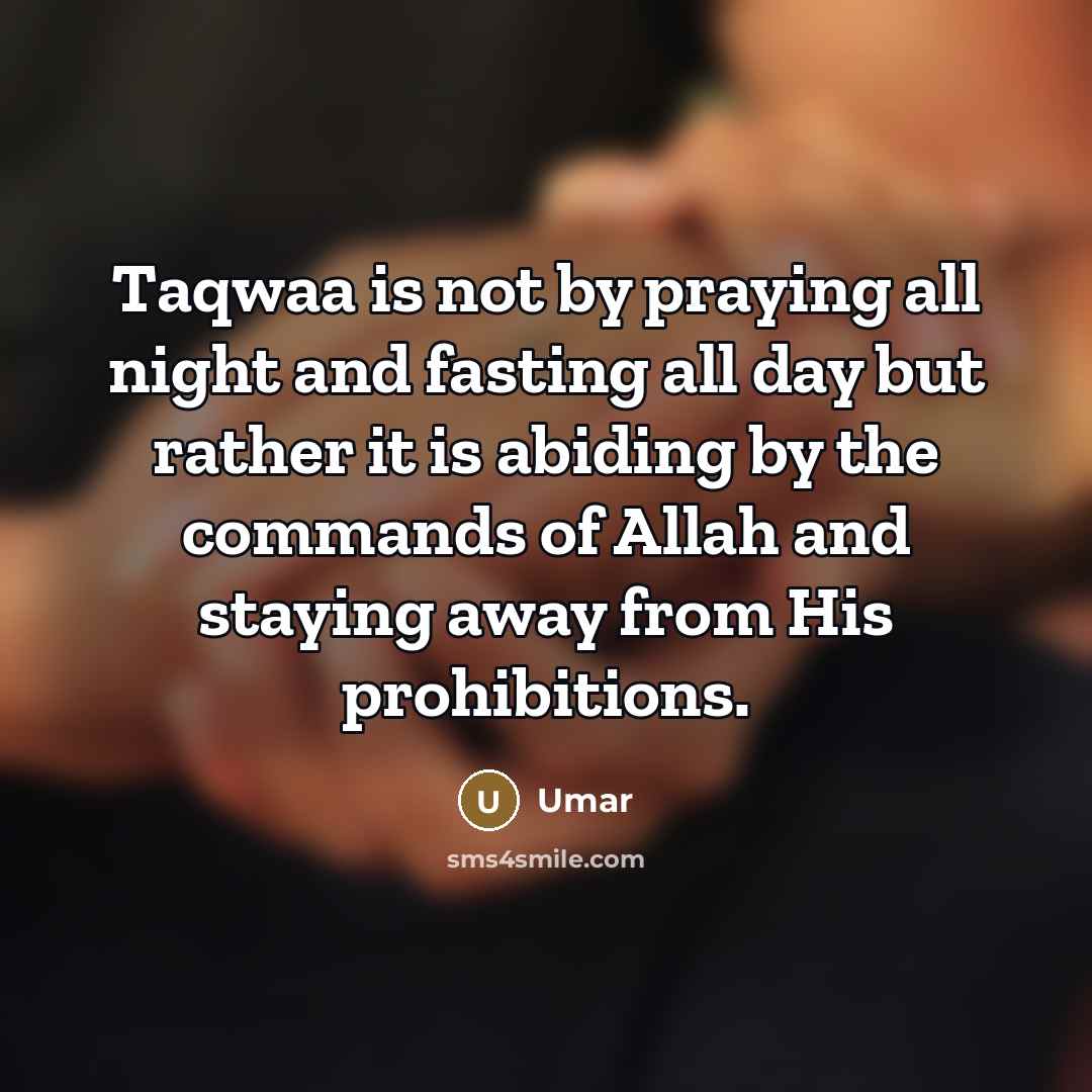 “Taqwaa is not by praying all night and fasting all…” quote by Umar