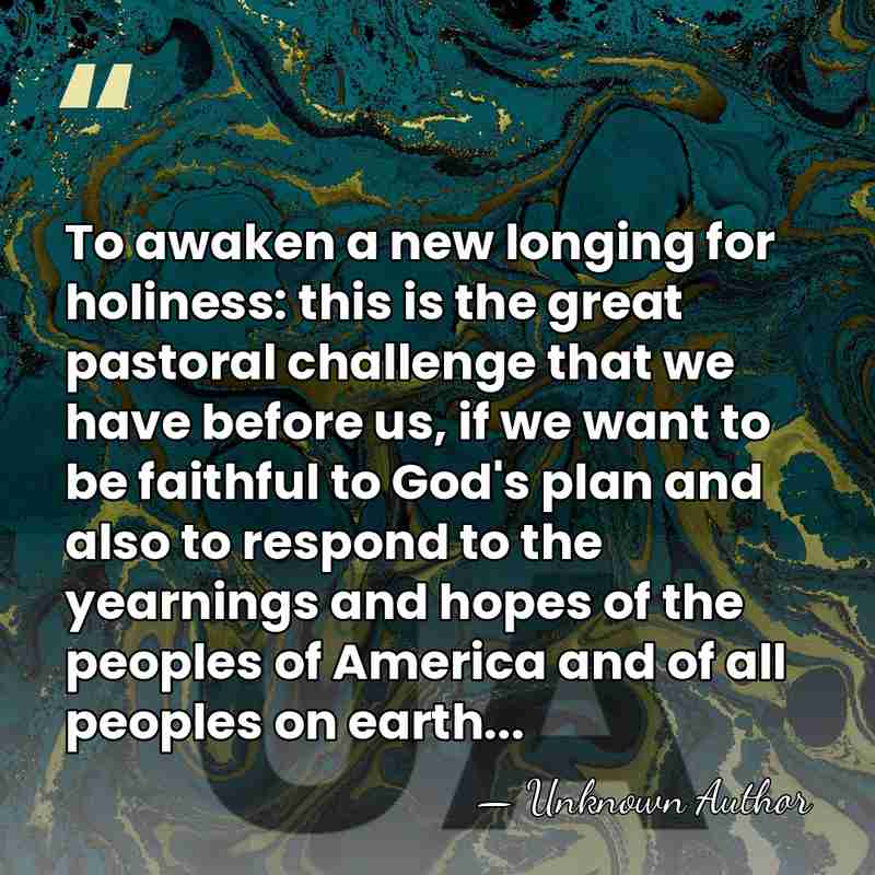 To awaken a new longing for holiness: this is the great pastoral&hellip; - Unknown Author
