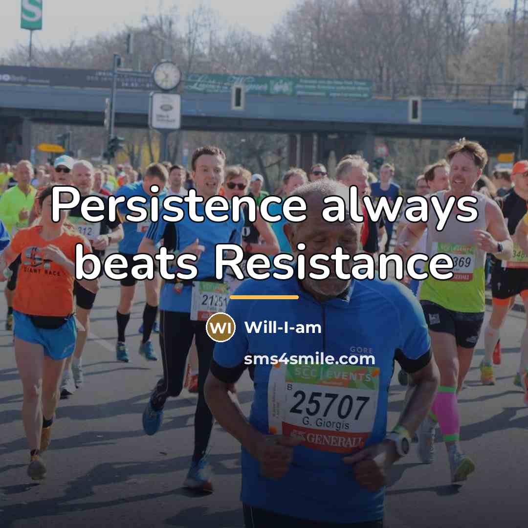 “Persistence always beats Resistance…” quote by Anonymous
