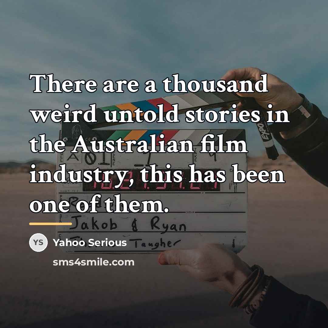 “There are a thousand weird untold stories in the Australian…” quote by Yahoo Serious