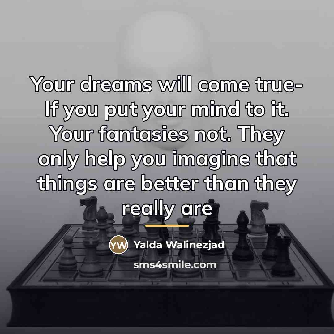 “Your dreams will come true- If you put your mind…” quote by Yalda Walinezjad