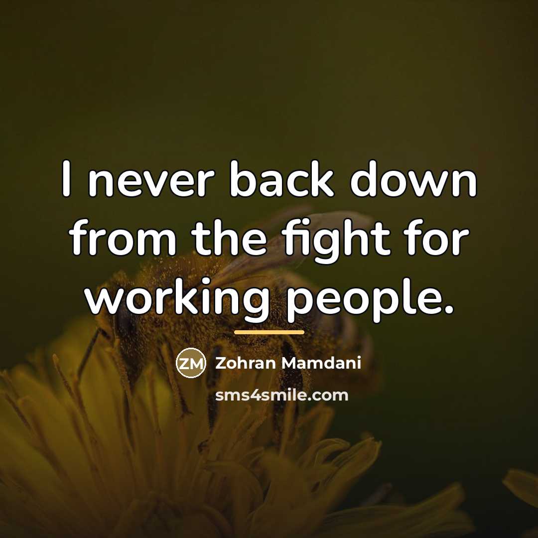“I never back down from the fight for working people.…” quote by Zohran Mamdani