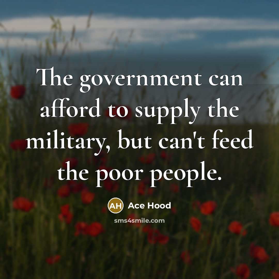“The government can afford to supply the military, but can't…” quote by Ace Hood