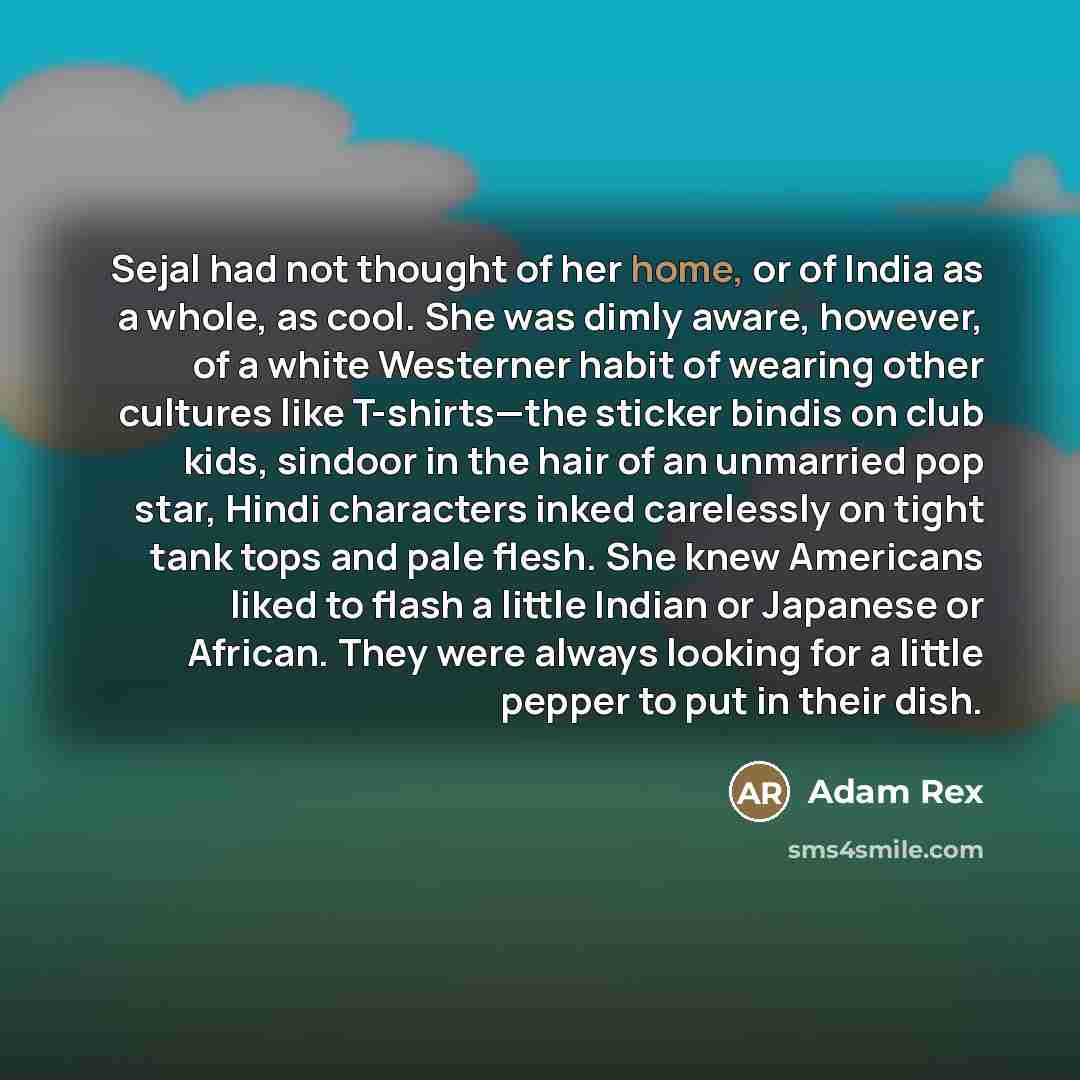 “Sejal had not thought of her home, or of India…” quote by Adam Rex