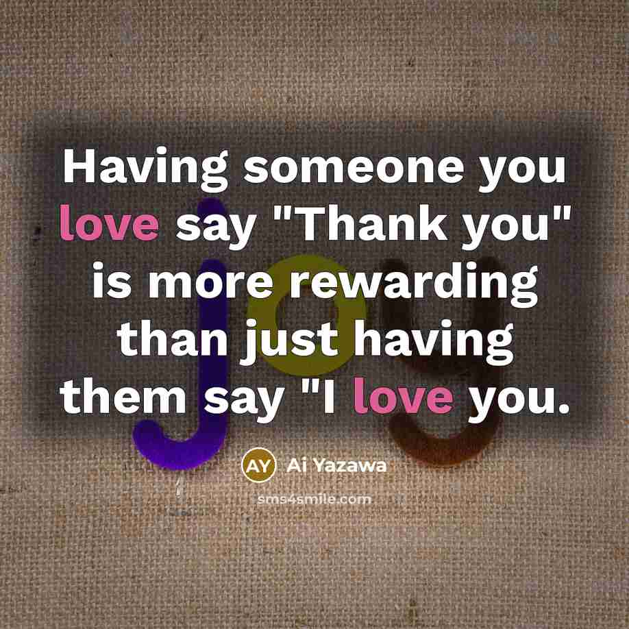 “Having someone you love say "Thank you" is more rewarding…” quote by Ai Yazawa