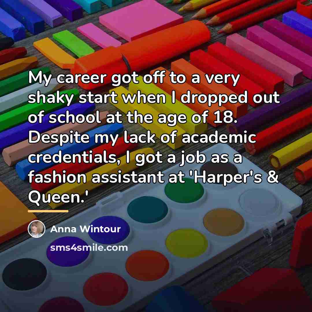 “My career got off to a very shaky start when…” quote by Anna Wintour