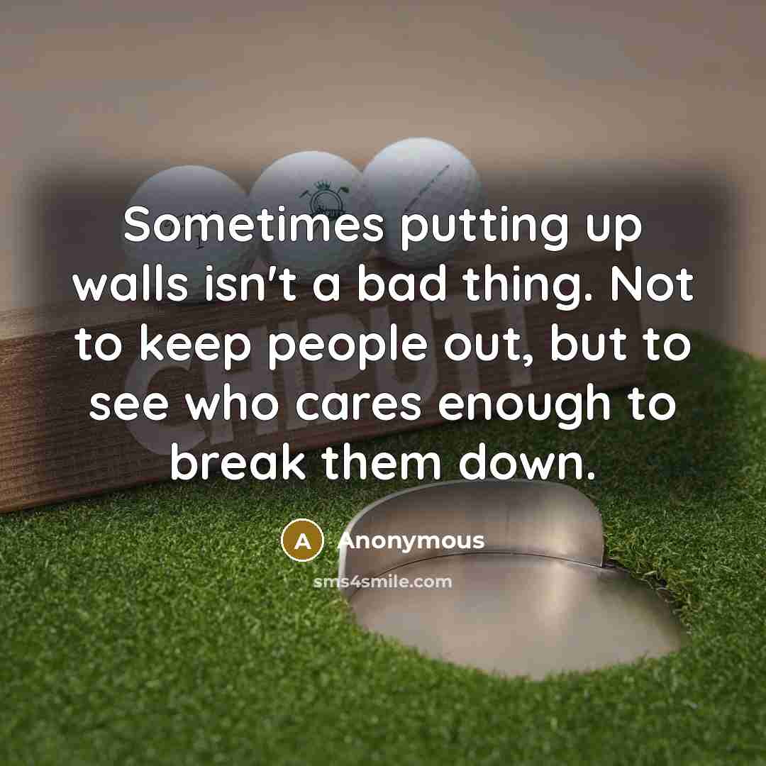 “Sometimes putting up walls isn't a bad thing. Not to…” quote by Anonymous