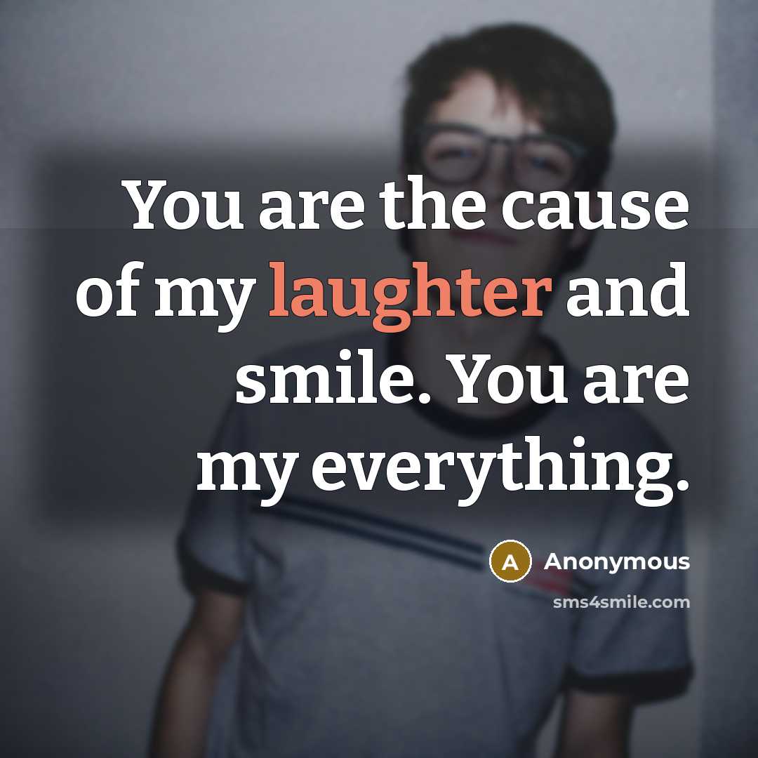 “You are the cause of my laughter and smile. You…” quote by Anonymous