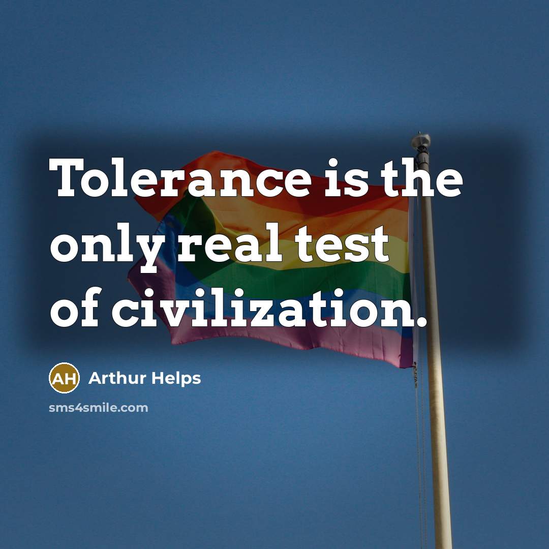 “Tolerance is the only real test of civilization.…” quote by Arthur Helps