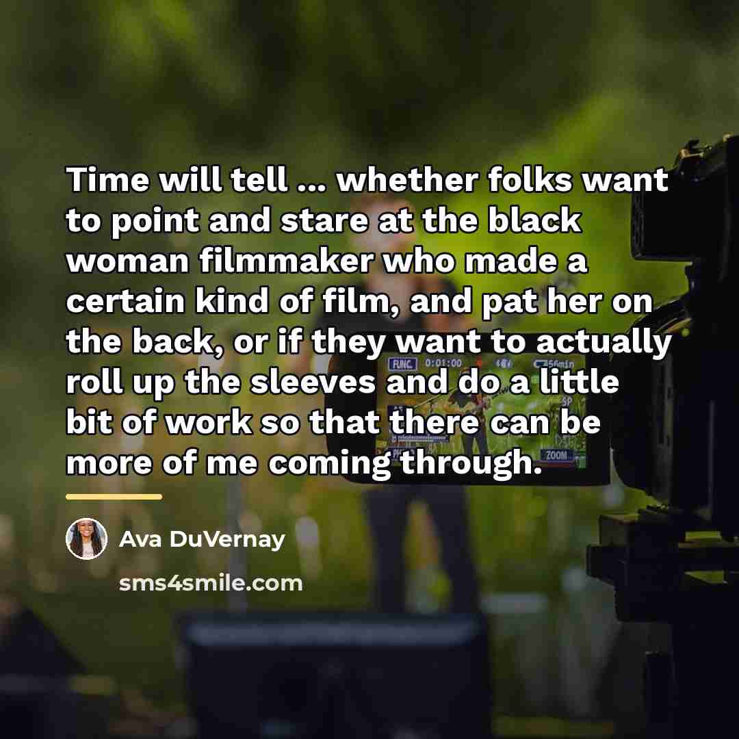 “Time will tell ... whether folks want to point and…” quote by Ava DuVernay