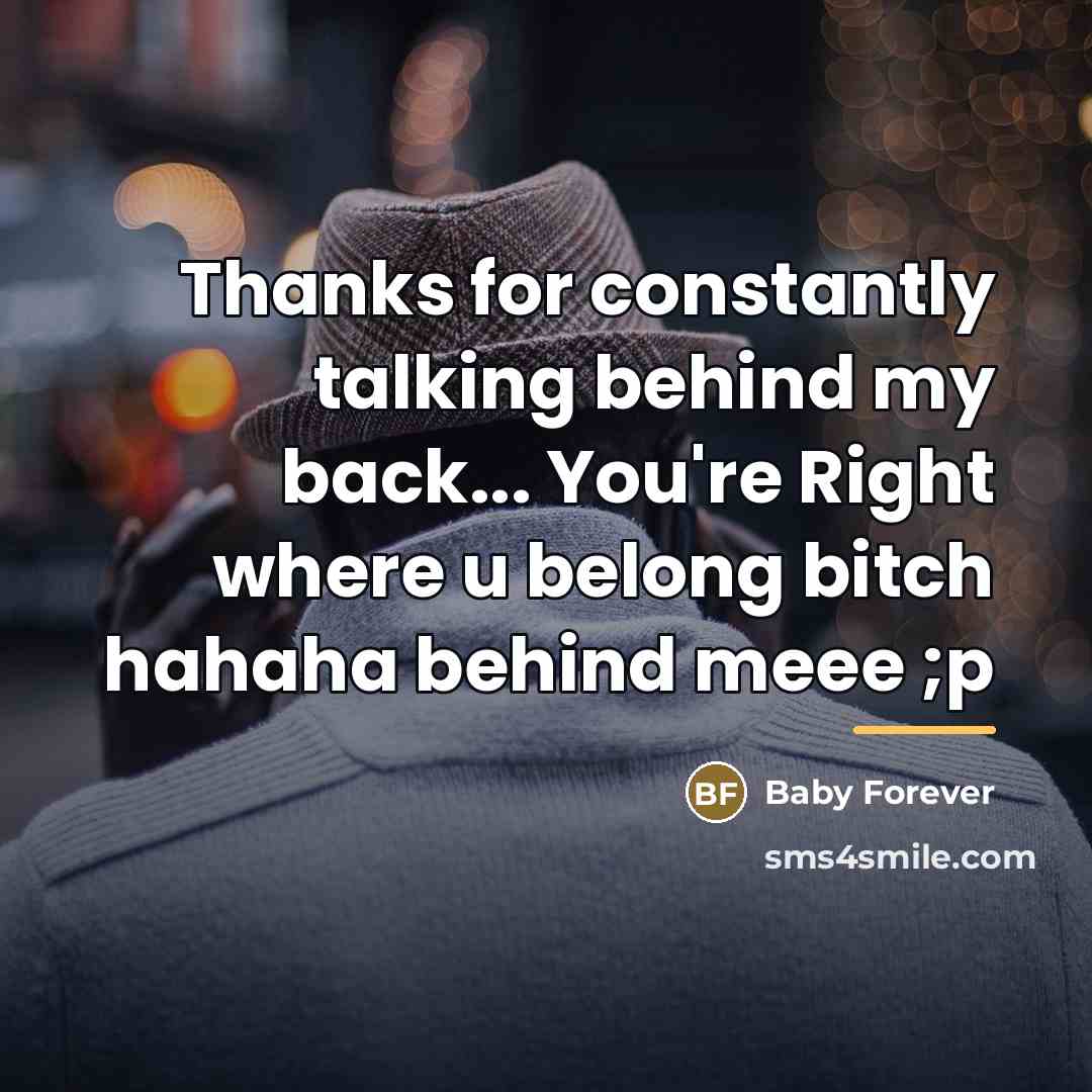 “Thanks for constantly talking behind my back... You're Right where…” quote by Baby Forever