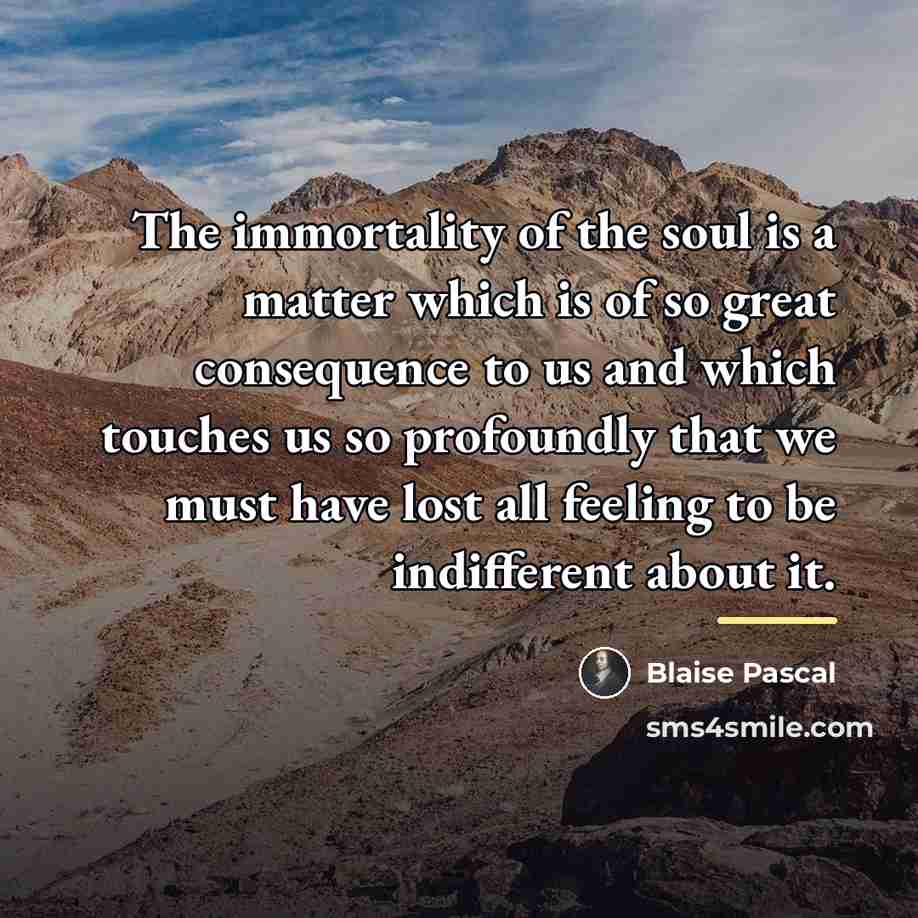 “The immortality of the soul is a matter which is…” quote by Blaise Pascal