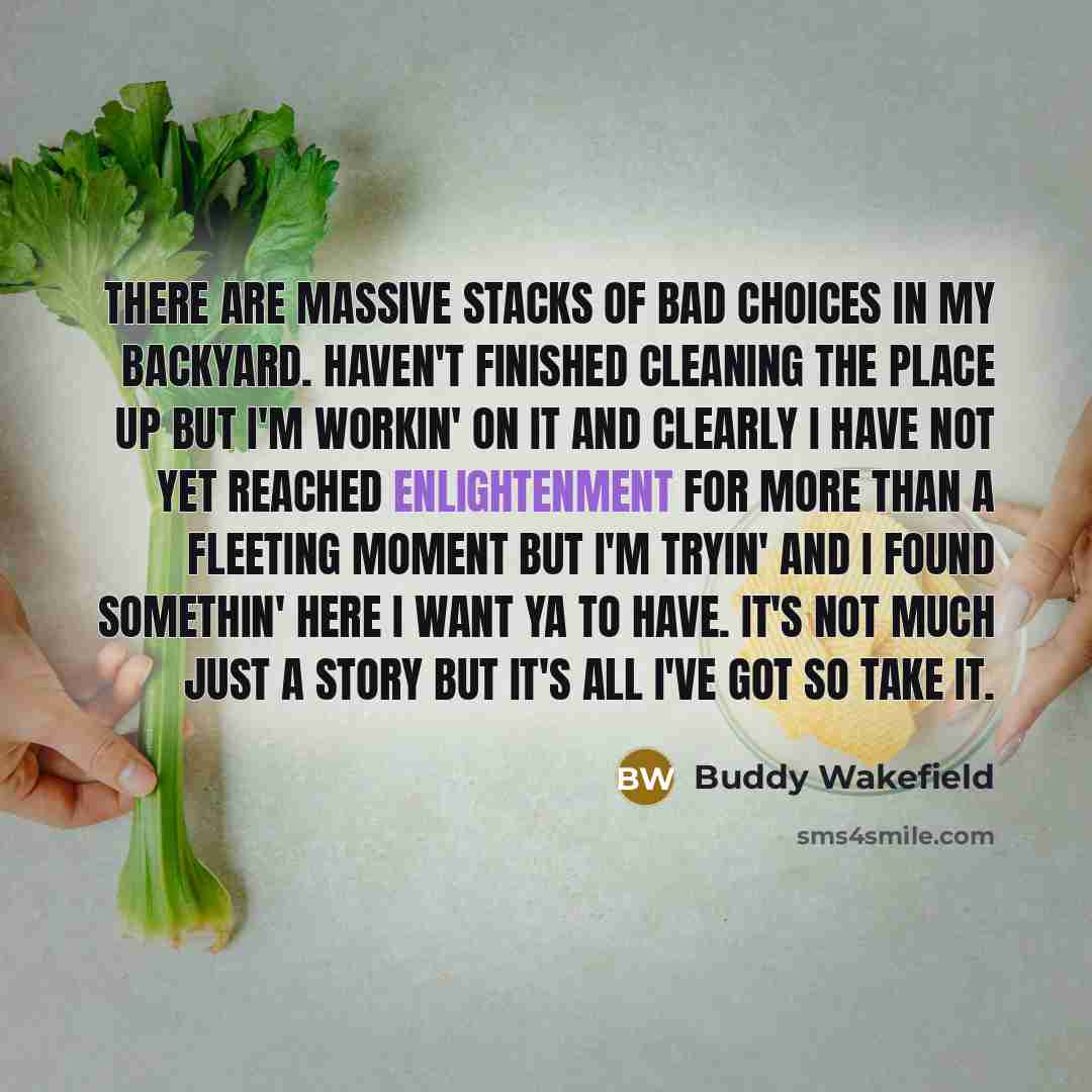 “There are massive stacks of bad choices in my backyard.…” quote by Buddy Wakefield