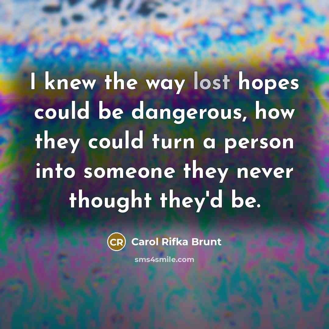 “I knew the way lost hopes could be dangerous, how…” quote by Carol Rifka Brunt