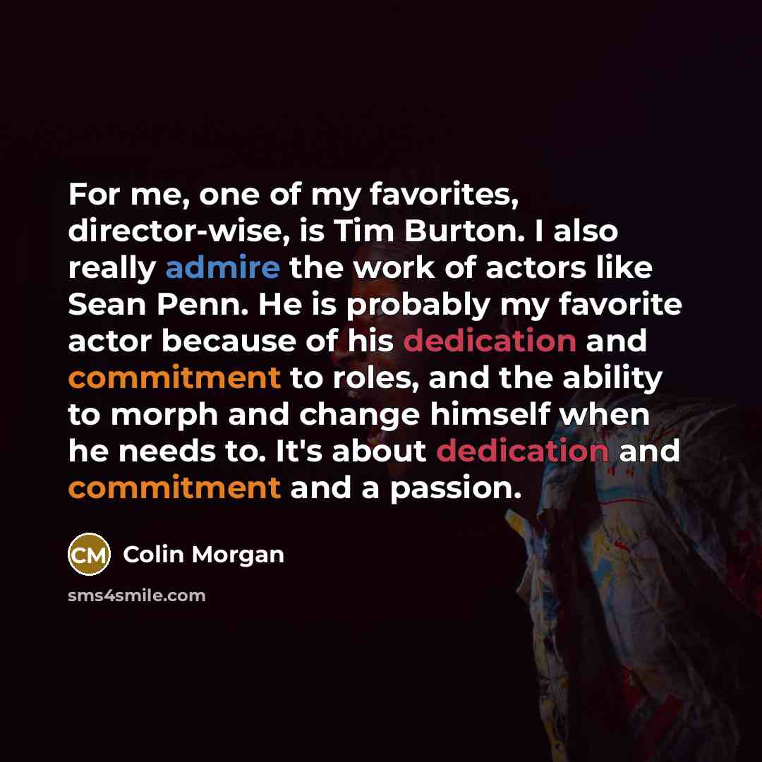 “For me, one of my favorites, director-wise, is Tim Burton.…” quote by Colin Morgan