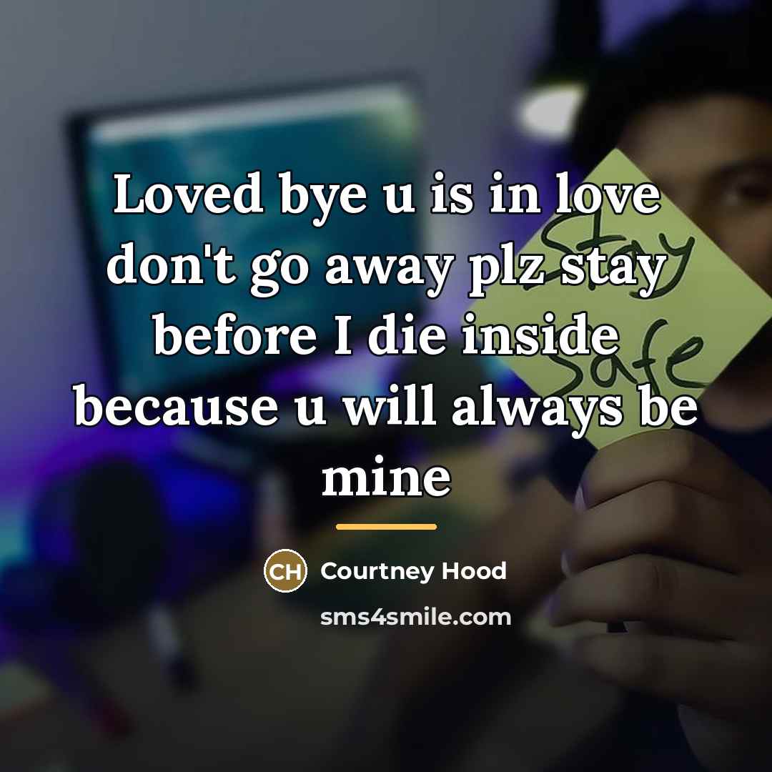 “Loved bye u is in love don't go away plz…” quote by Courtney Hood