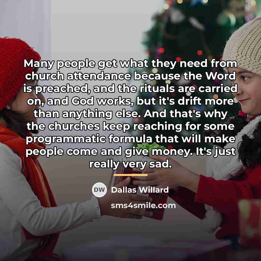 “Many people get what they need from church attendance because…” quote by Dallas Willard